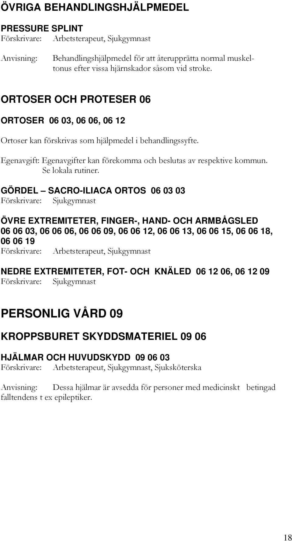 Se lokala rutiner.