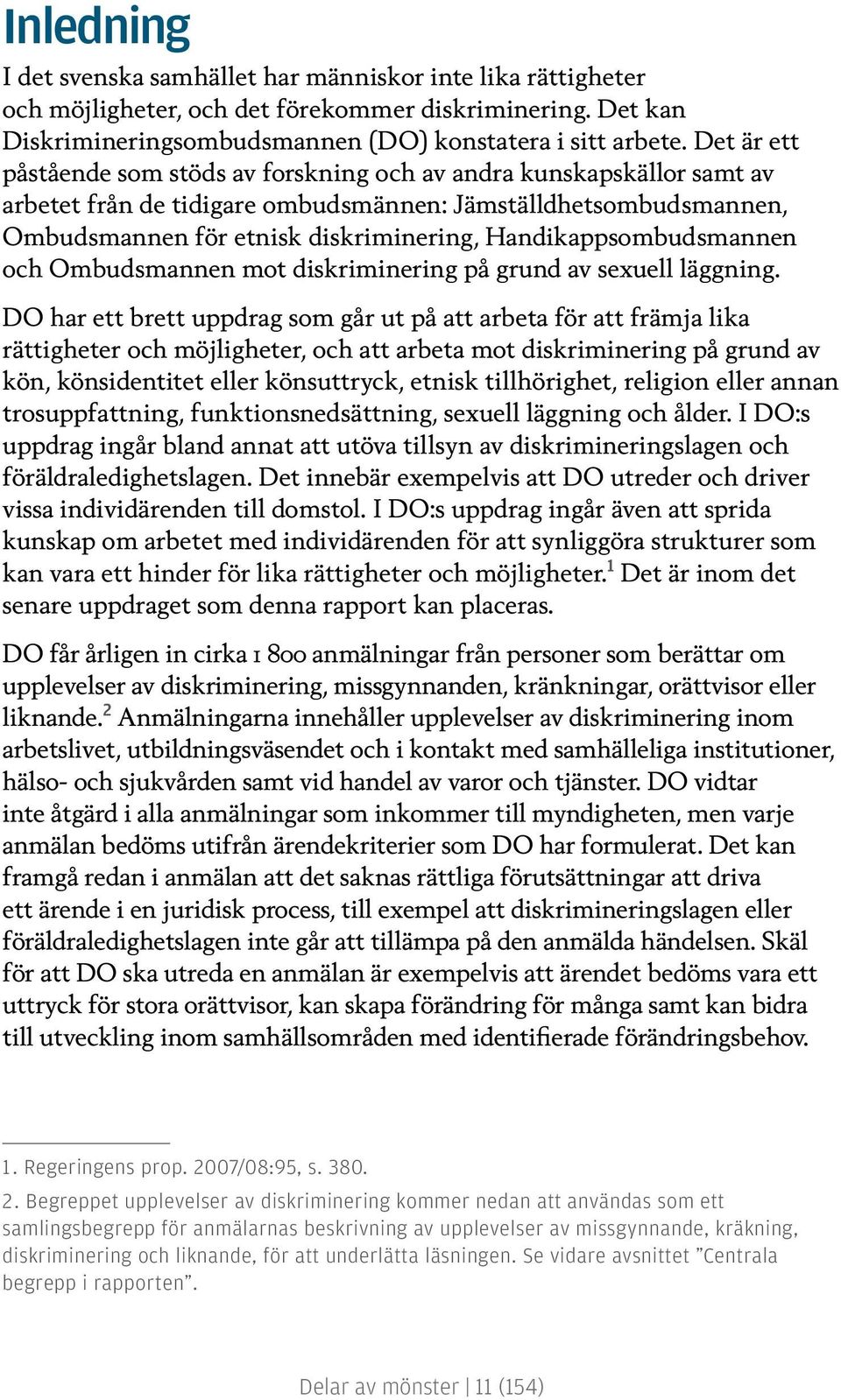 Handikappsombudsmannen och Ombudsmannen mot diskriminering på grund av sexuell läggning.