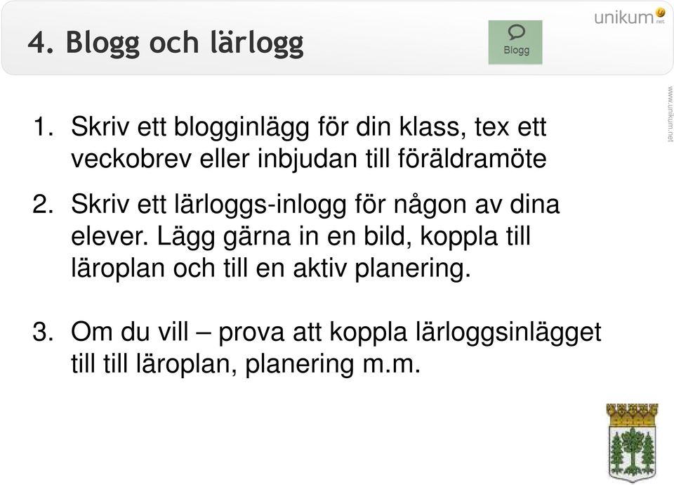 föräldramöte 2. Skriv ett lärloggs-inlogg för någon av dina elever.