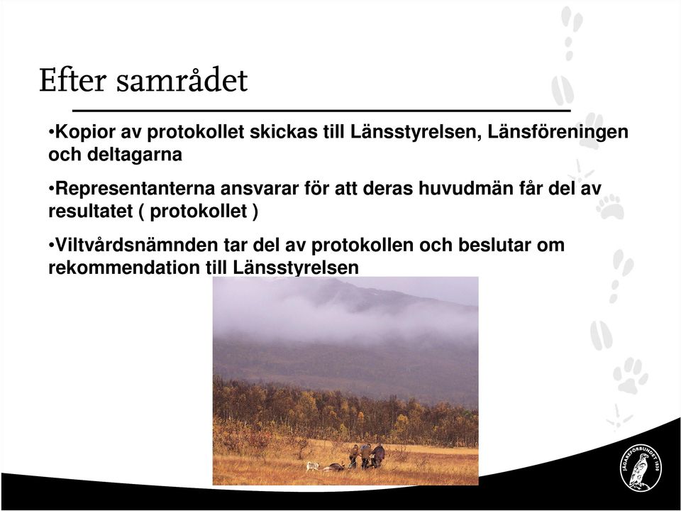 deras huvudmän får del av resultatet ( protokollet )