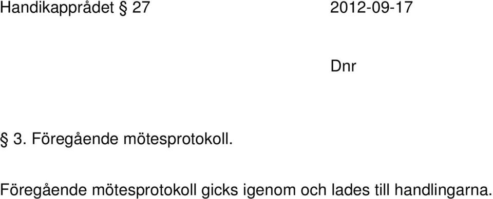 Föregående mötesprotokoll gicks