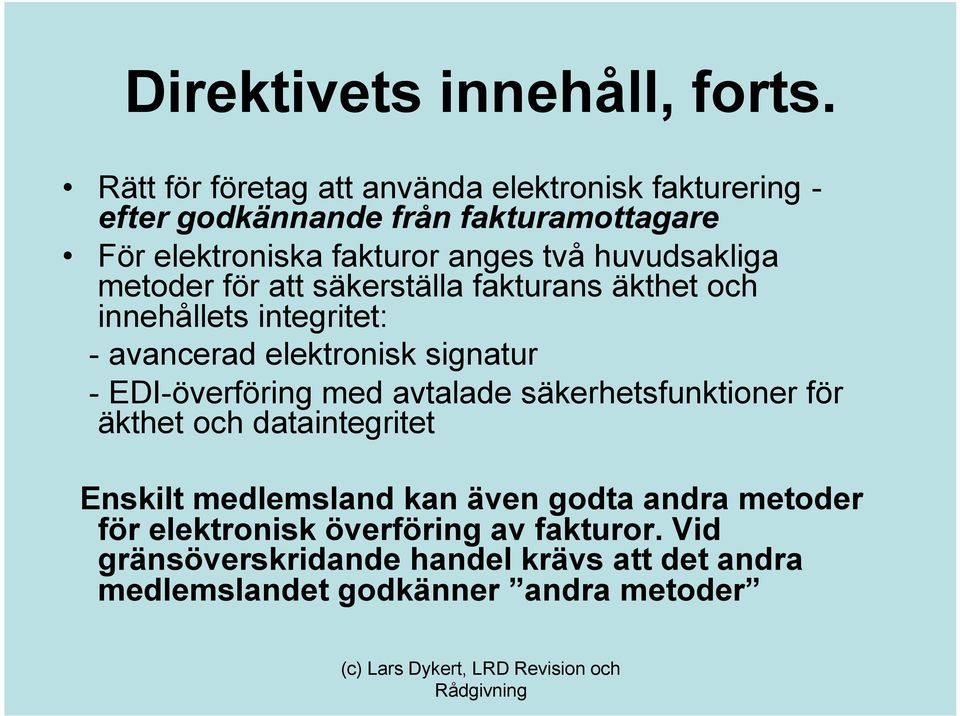 huvudsakliga metoder för att säkerställa fakturans äkthet och innehållets integritet: - avancerad elektronisk signatur -