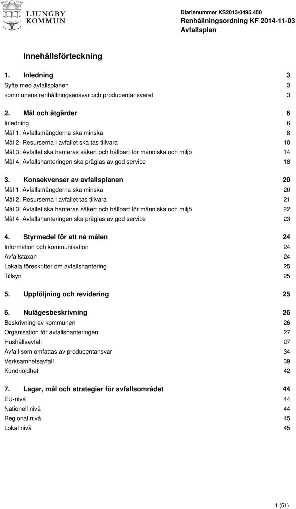 Avfallshanteringen ska präglas av god service 18 3.