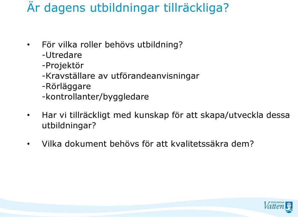 -kontrollanter/byggledare Har vi tillräckligt med kunskap för att