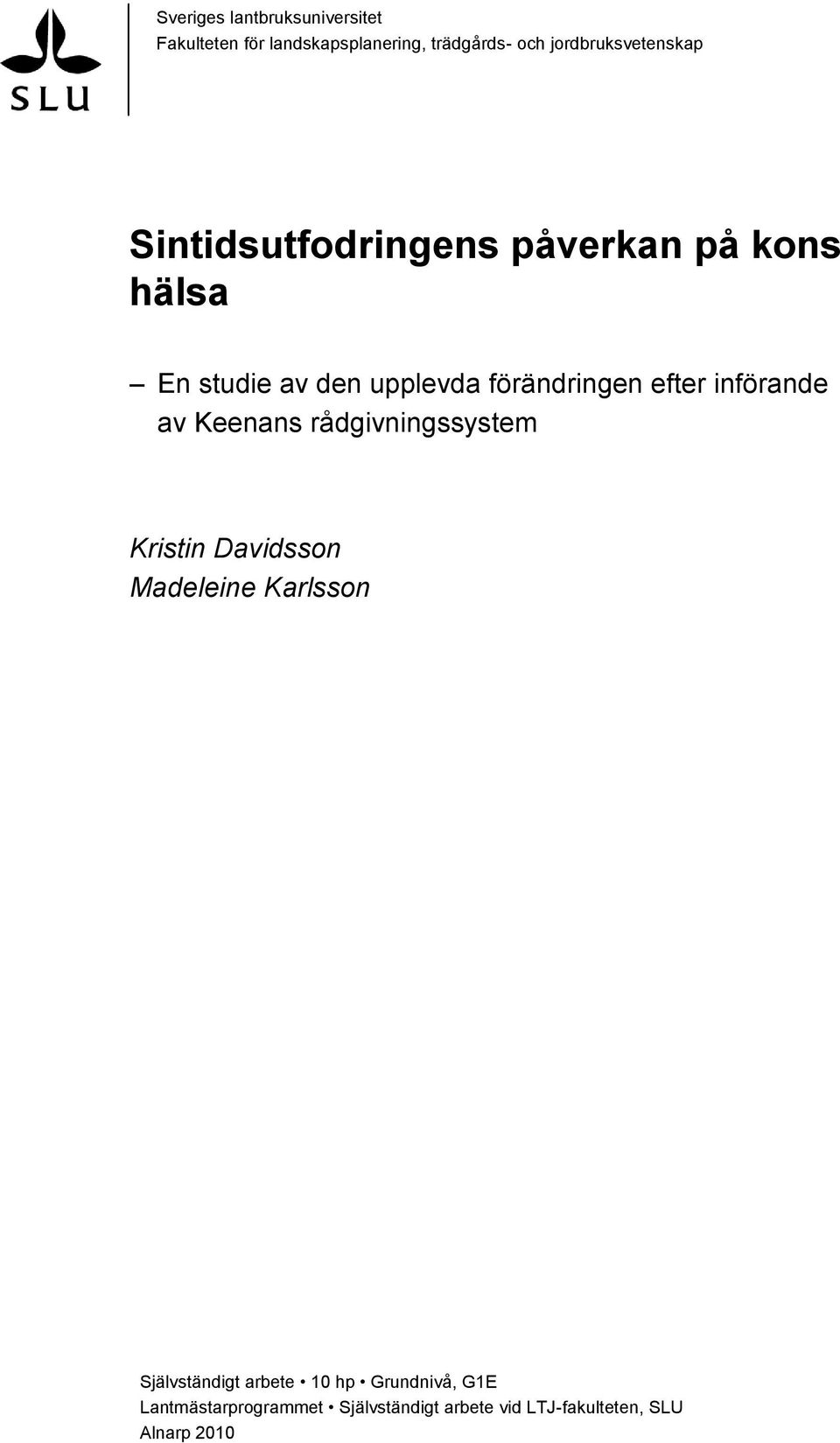 förändringen efter införande av Keenans rådgivningssystem Kristin Davidsson Madeleine Karlsson