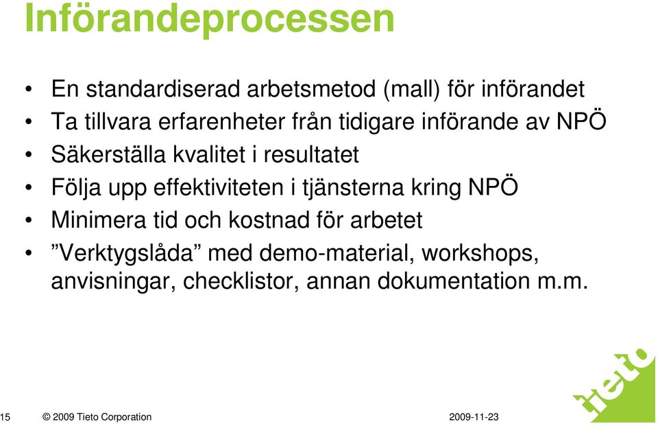 effektiviteten i tjänsterna kring NPÖ Minimera tid och kostnad för arbetet Verktygslåda med