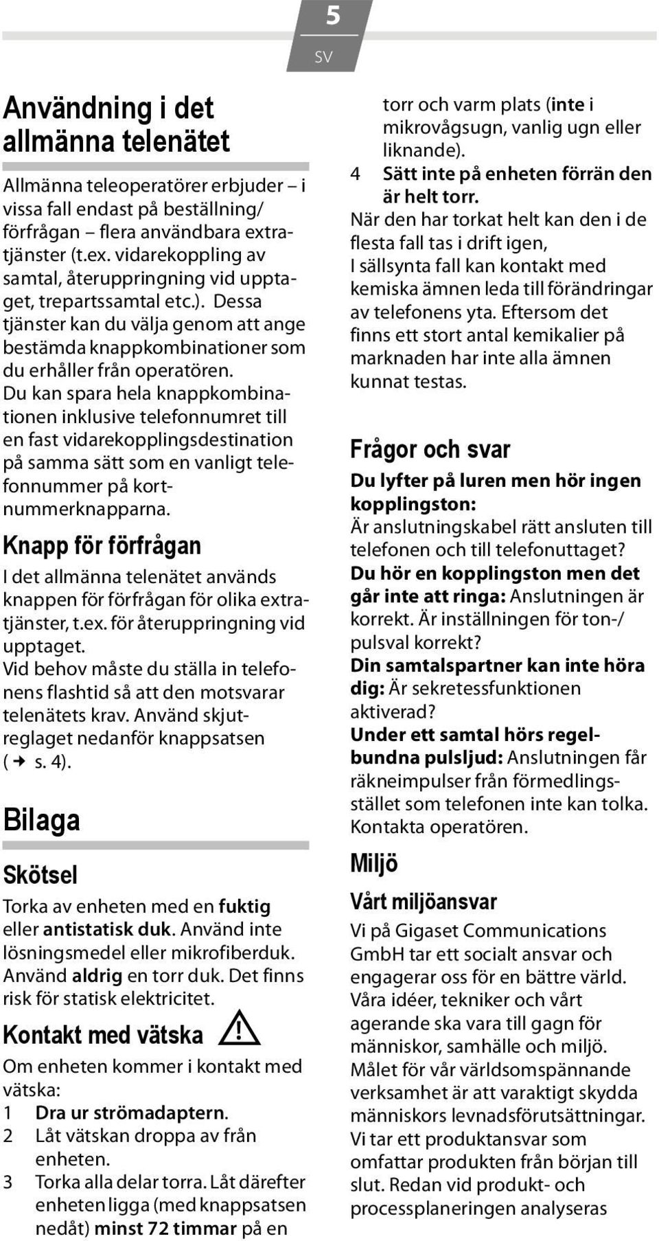 Du kan spara hela knappkombinationen inklusive telefonnumret till en fast vidarekopplingsdestination på samma sätt som en vanligt telefonnummer på kortnummerknapparna.