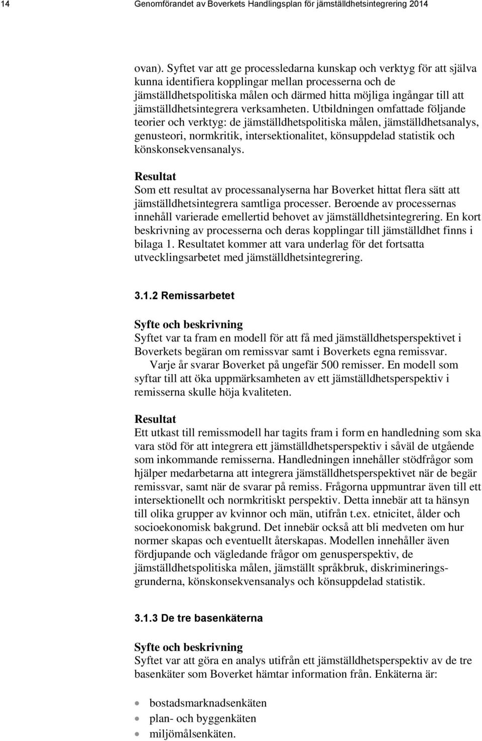 jämställdhetsintegrera verksamheten.