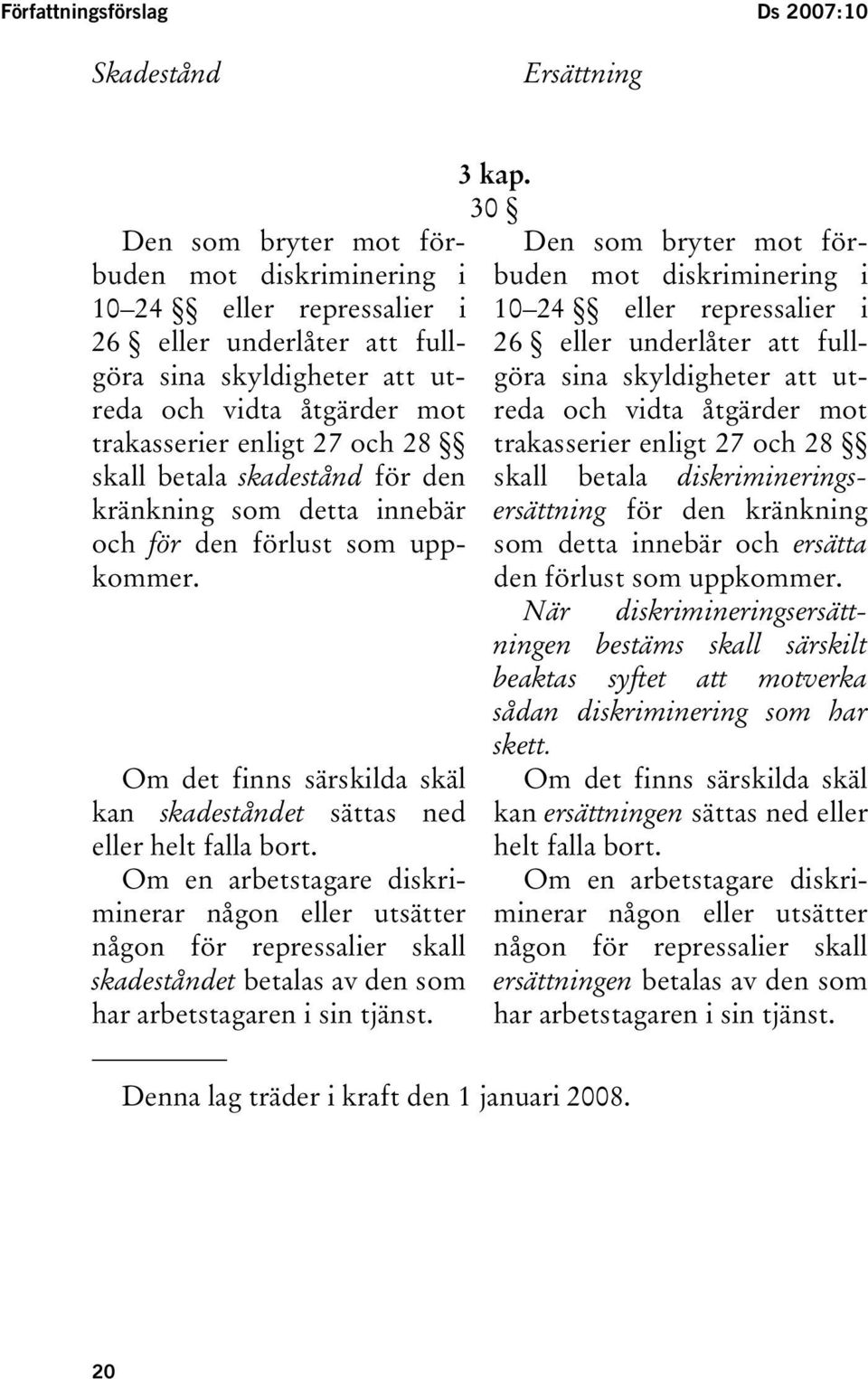 Om det finns särskilda skäl kan skadeståndet sättas ned eller helt falla bort.