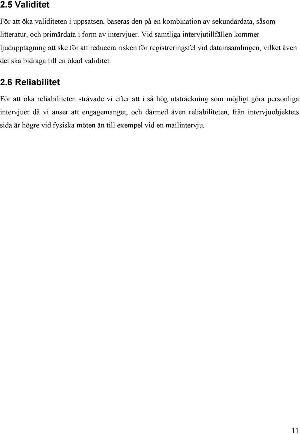 bidraga till en ökad validitet. 2.