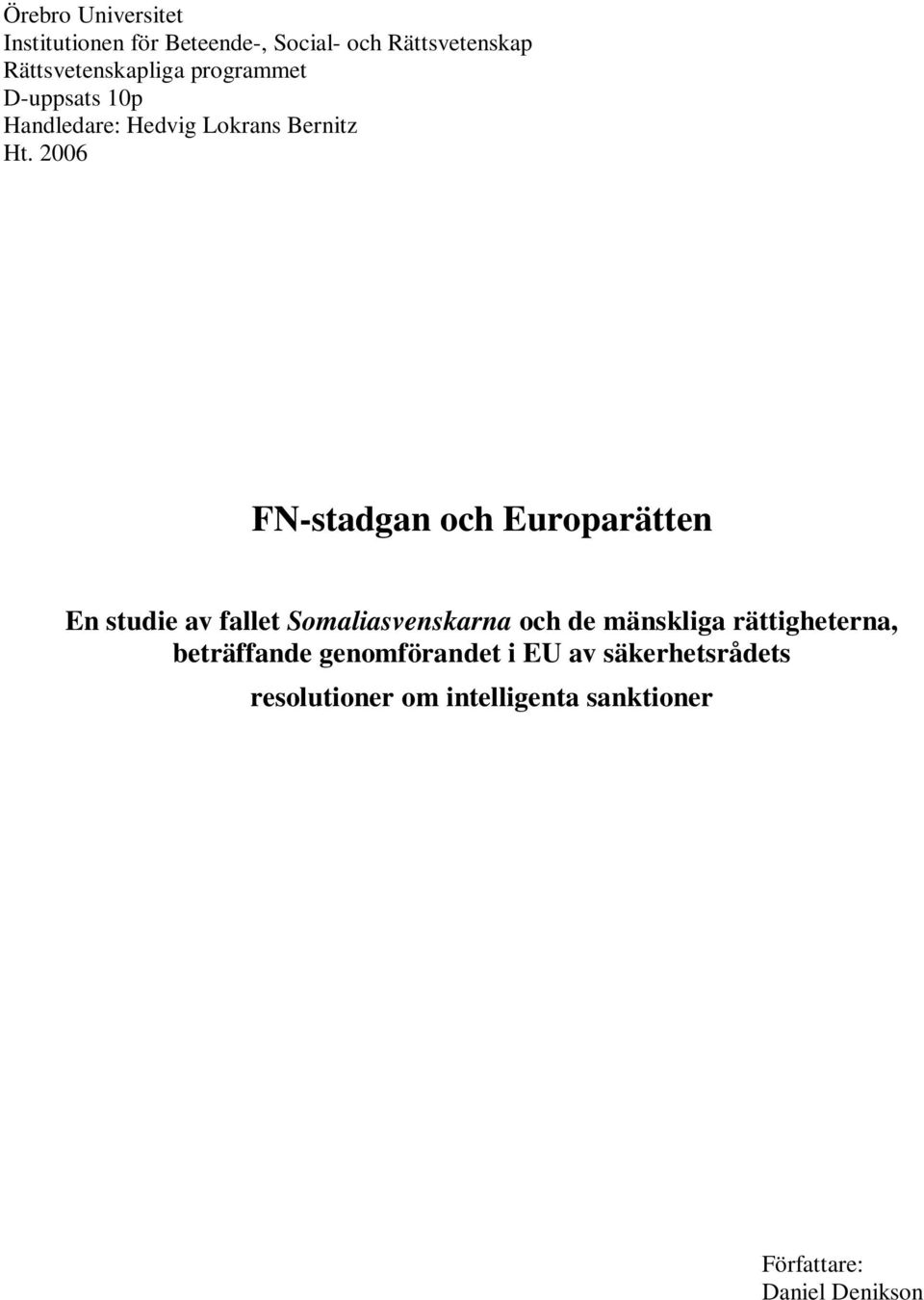 2006 FN-stadgan och Europarätten En studie av fallet Somaliasvenskarna och de mänskliga