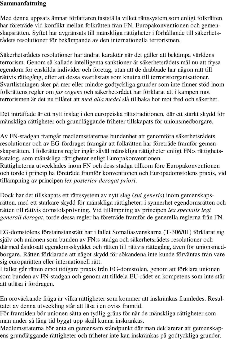 Säkerhetsrådets resolutioner har ändrat karaktär när det gäller att bekämpa världens terrorism.