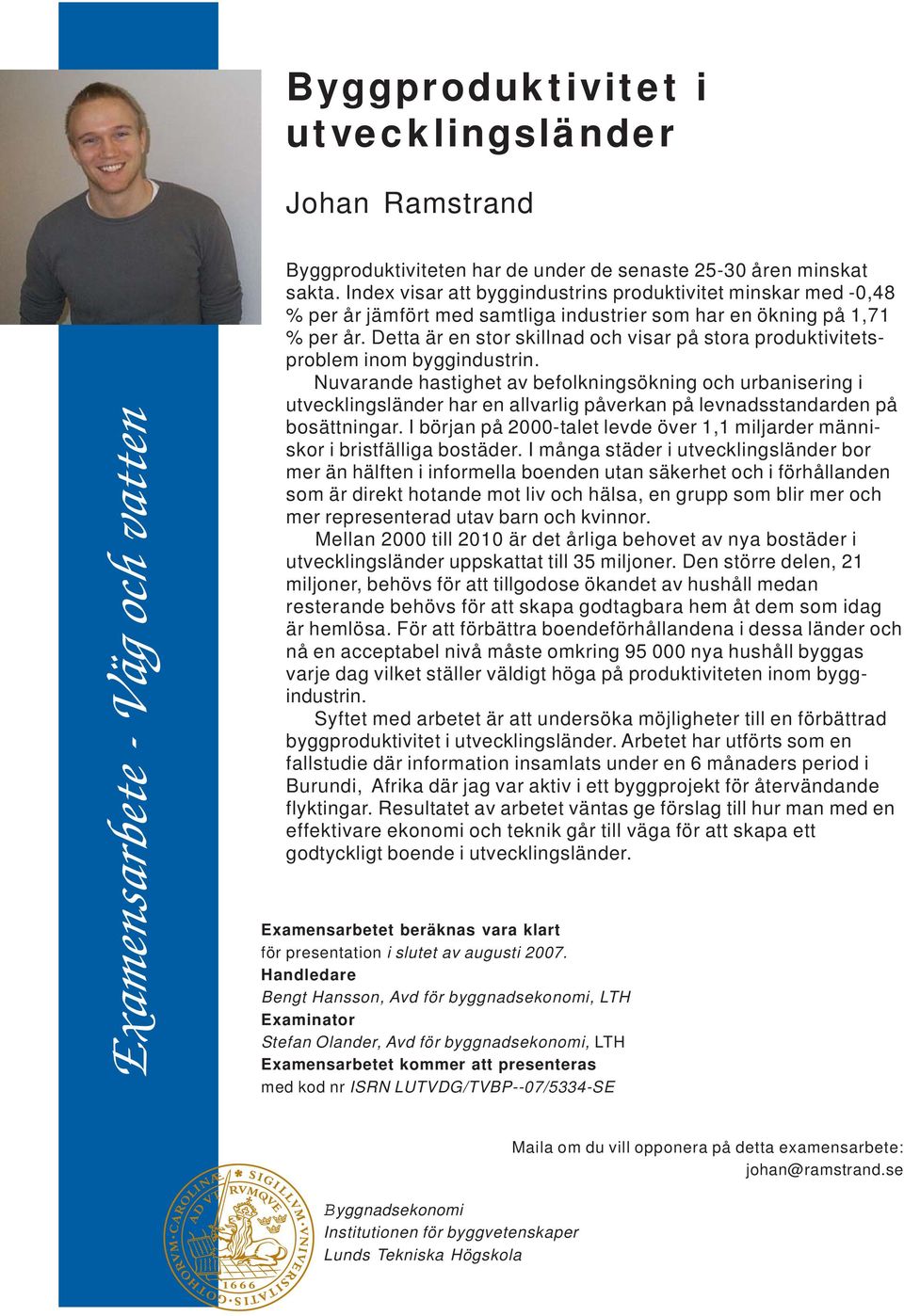 Detta är en stor skillnad och visar på stora produktivitetsproblem inom byggindustrin.