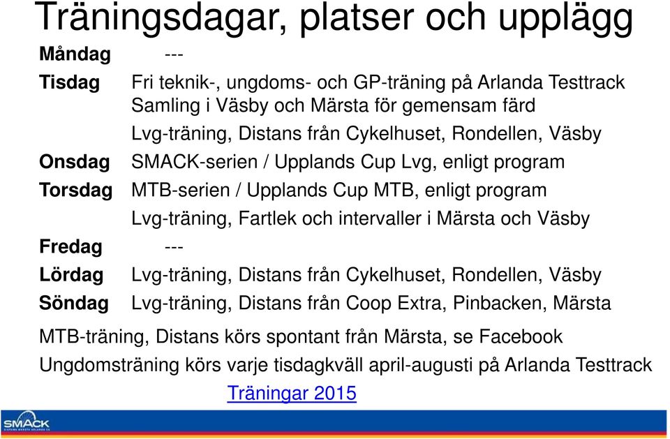 MTB, enligt program Lvg-träning, Fartlek och intervaller i Märsta och Väsby Lvg-träning, Distans från Cykelhuset, Rondellen, Väsby Lvg-träning, Distans från Coop