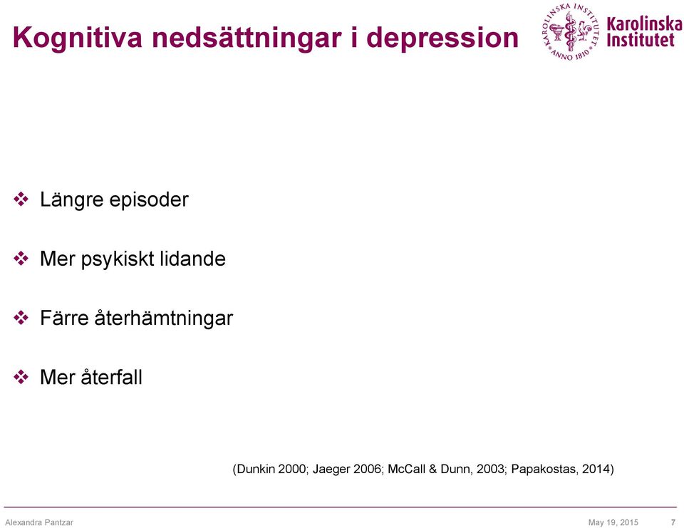 Mer återfall (Dunkin 2000; eger 2006; McCall &