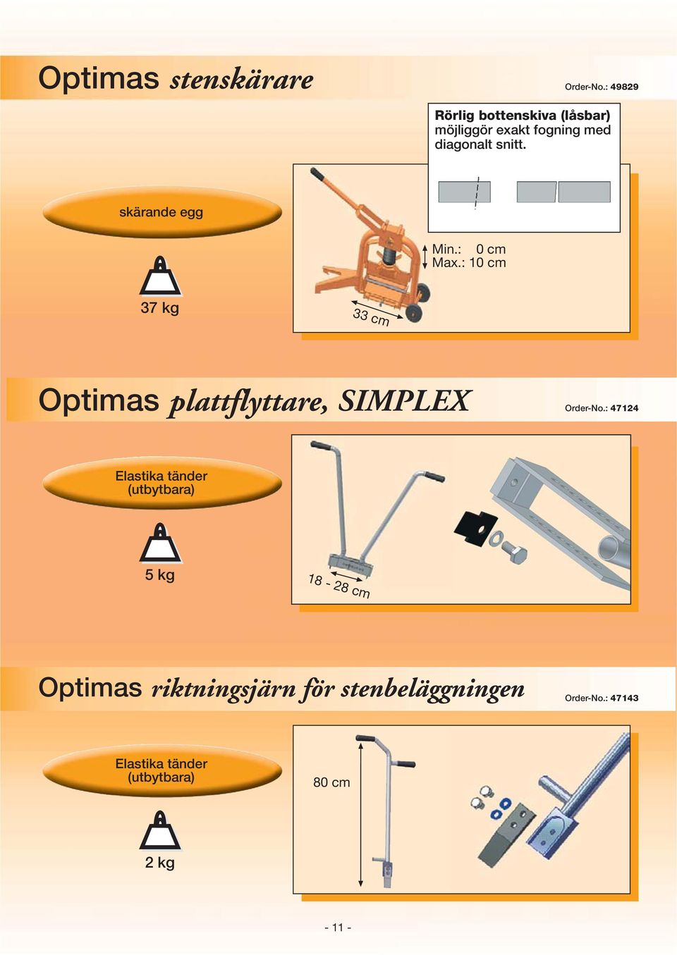 skärande egg Min.: 0 cm Max.: 10 cm 37 kg 33 cm Optimas plattflyttare, SIMPLEX Order-No.