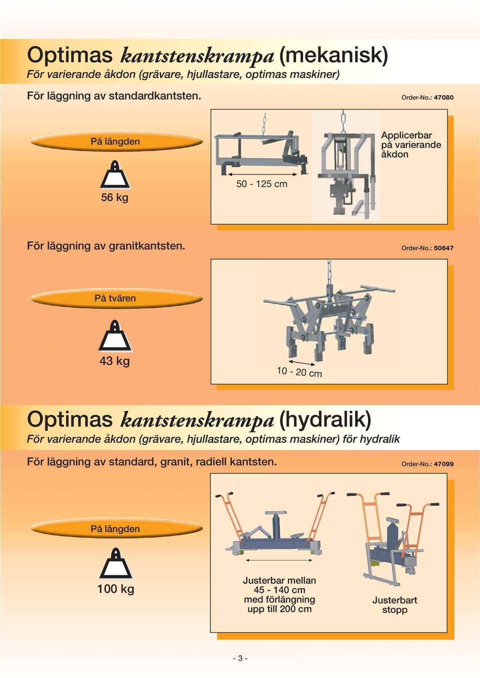 : 50647 På tvären 43 kg 10-20 cm Optimas kantstenskrampa (hydralik) För varierande åkdon (grävare, hjullastare, optimas maskiner) för