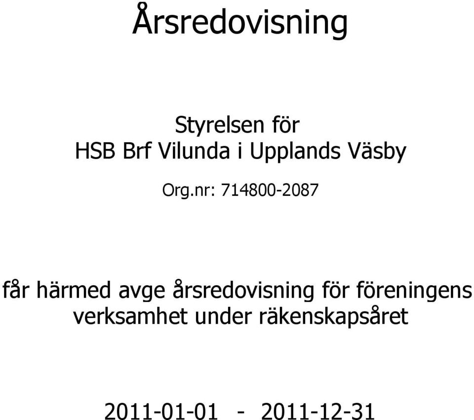 nr: 714800-2087 får härmed avge