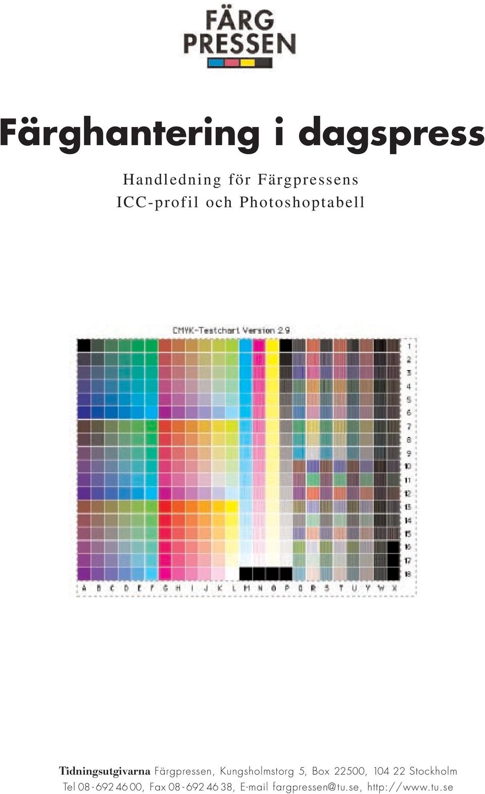 Färgpressen, Kungsholmstorg 5, Box 22500, 104 22 Stockholm