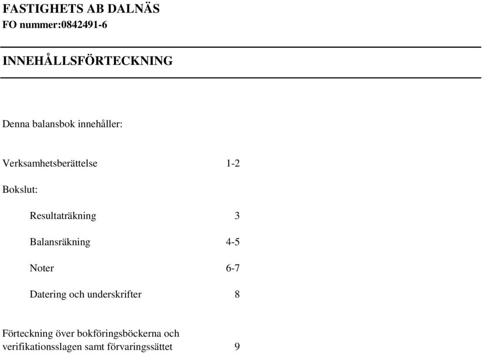 Balansräkning 4-5 Noter 6-7 Datering och underskrifter 8