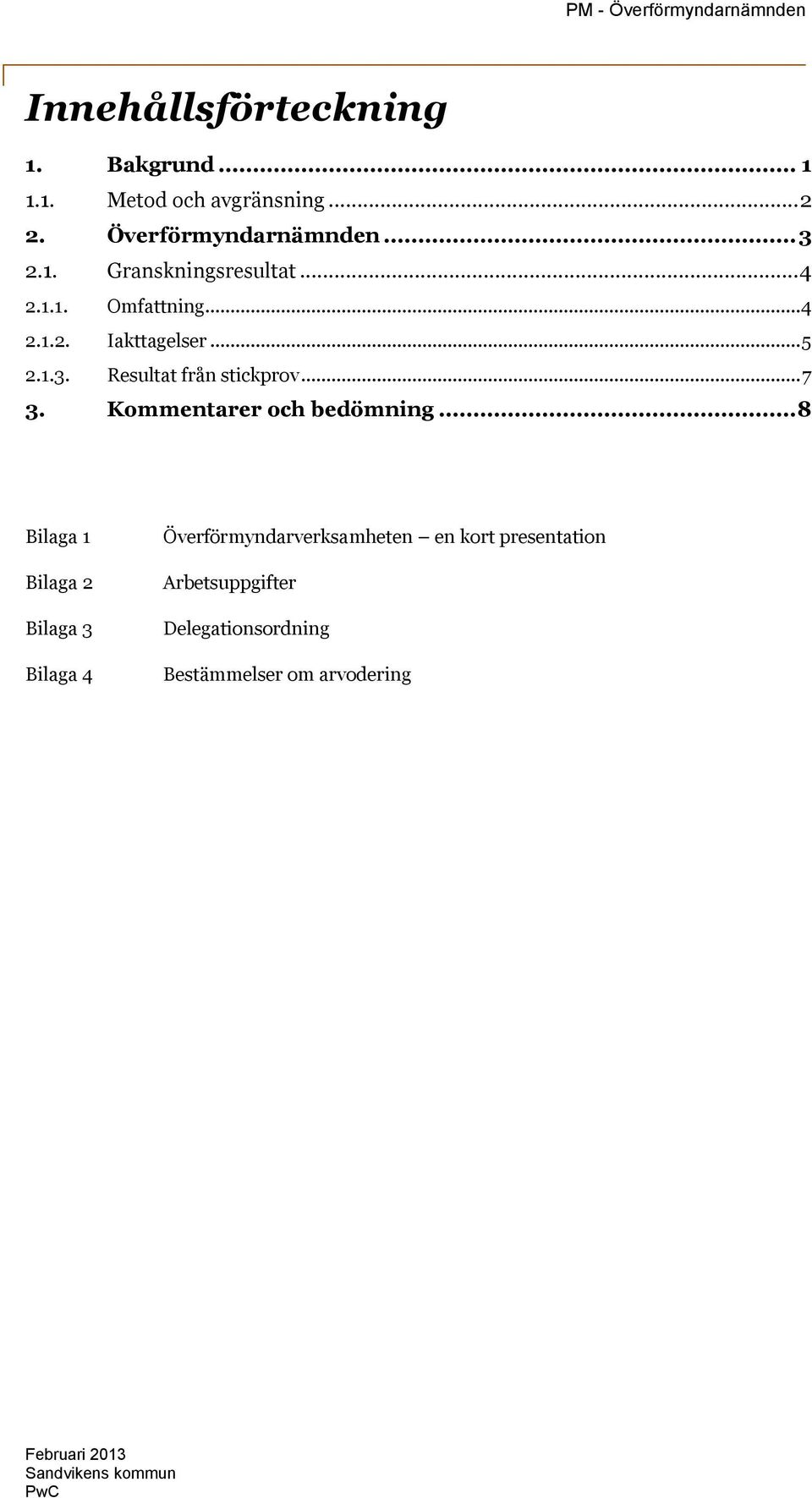 .. 7 3. Kommentarer och bedömning.