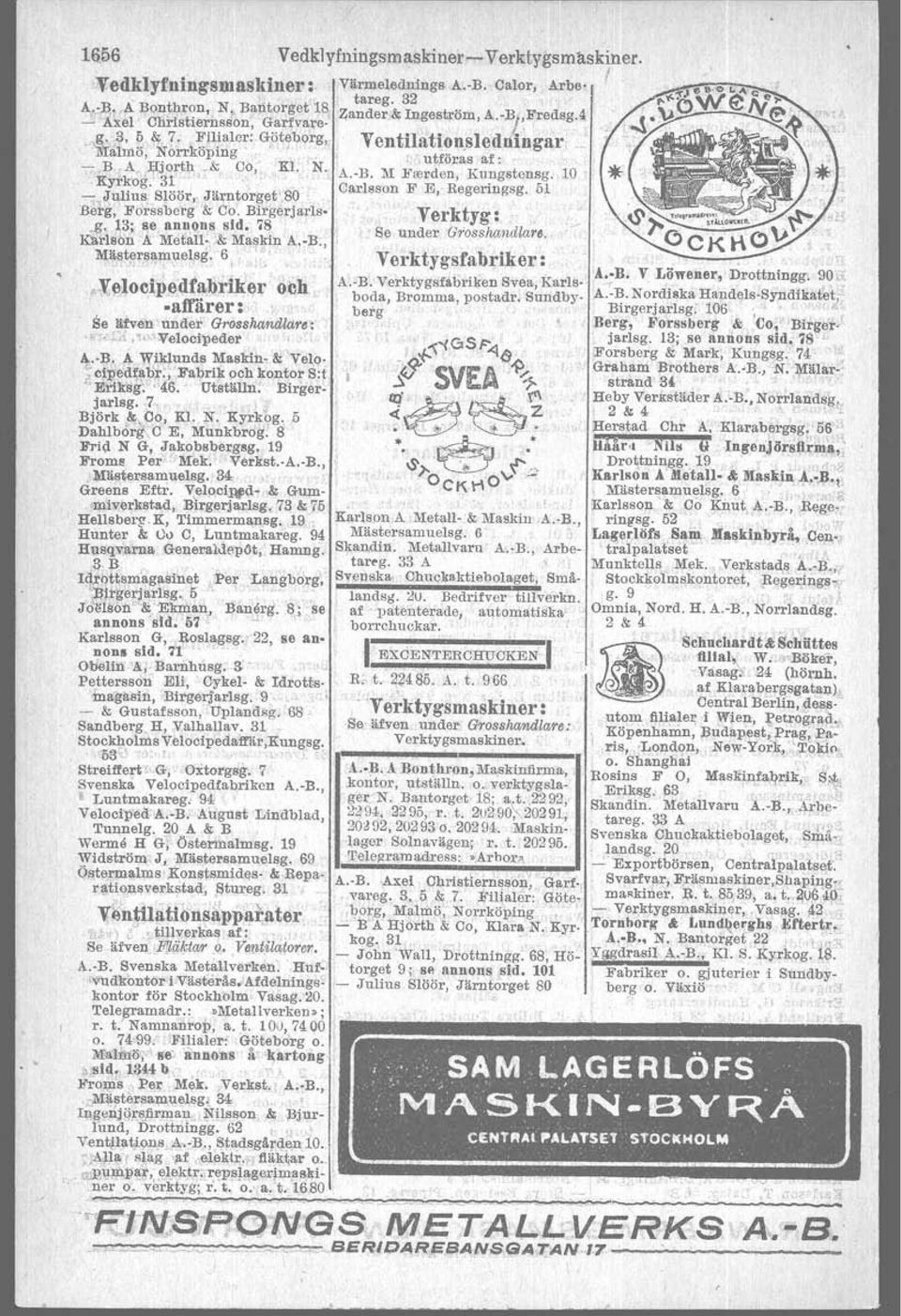 M ]j'oorden, Kungstensg. 10 Kyr~g S3~.. J" t' t' 80 Carlsson F E,. Regeringsg. 51 ~ Ju.l1us. loor, am or~e :. B~tg;Förssberg.& CO'.Brrgerjarls- Verktyg: ~. 13; se annens sid.