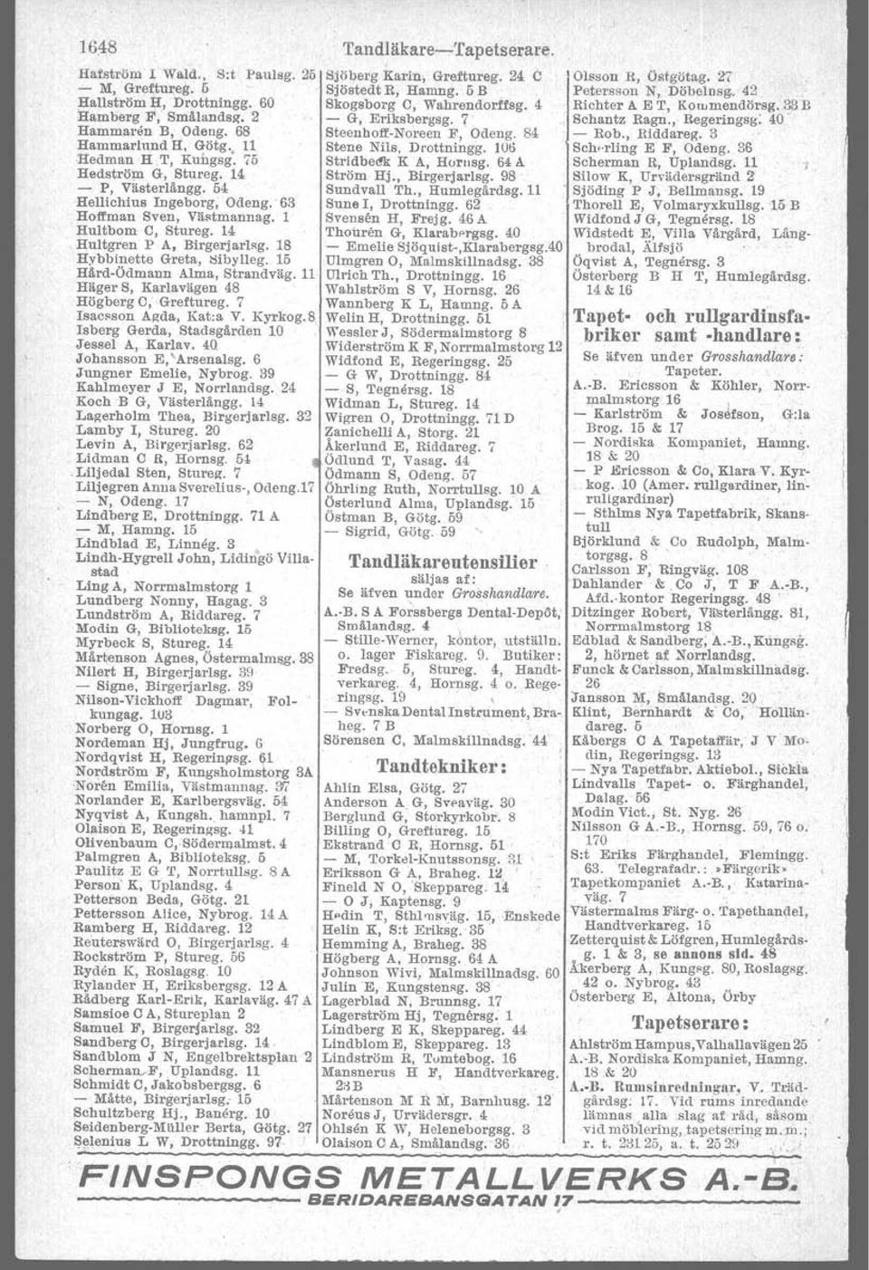 k K A, Hornsg, 64 A Hedström G, Stureg. 14 Ström Hj., Birgerjarlsg. 98 - P, Västerlångg. 54 Sundvall Th., Humlegårdsg.11 Hellichius Ingeborg, Odeng. 63 Sune l, Drottningg.