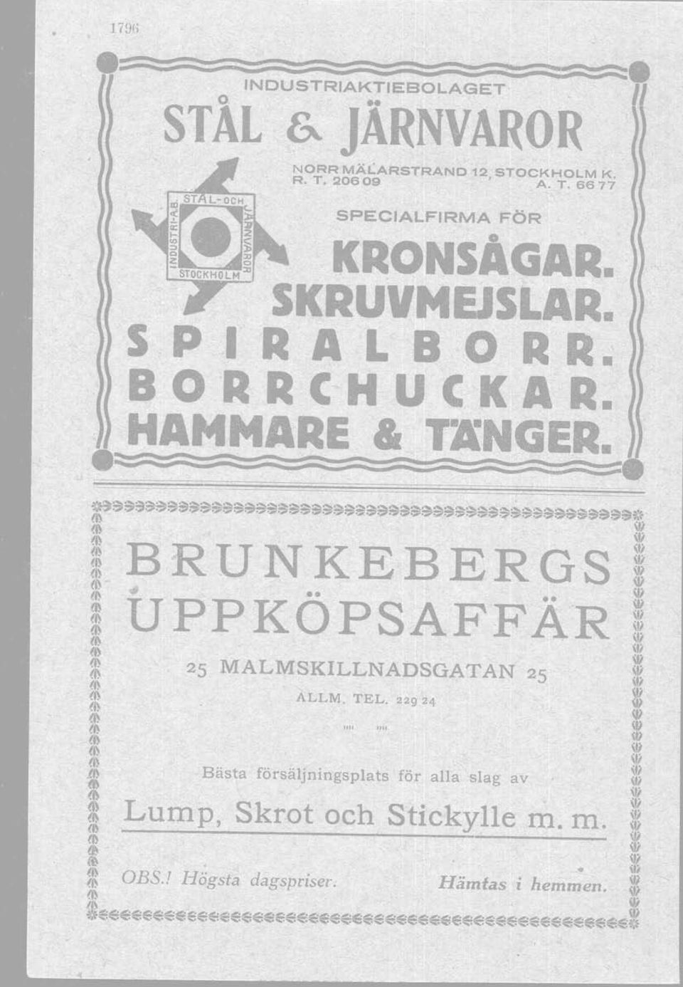 ~s~a~ssasssssssssssss$sss~~s$s$$$$ss$$ss~s&ss&s9* ~ m w ~R BRUNKEBERGS * m w * ~ UPPKÖPSAFFÄR mt ~ m w ~ 25 MALMSKILLNADSGATAN 25 ". ~~ ALLM. TEL. 22924 * w.,.