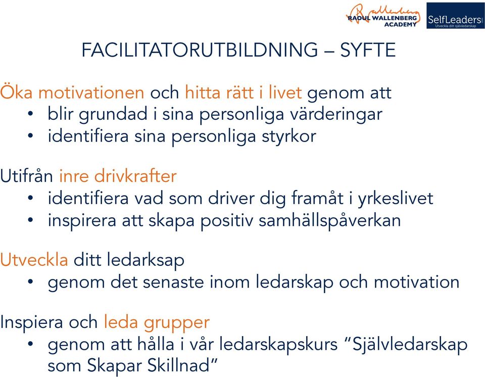 i yrkeslivet inspirera att skapa positiv samhällspåverkan Utveckla ditt ledarksap genom det senaste inom