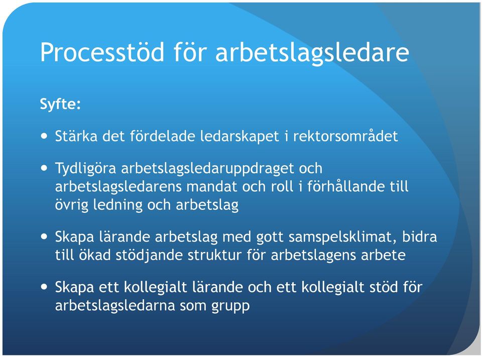 arbetslag Skapa lärande arbetslag med gott samspelsklimat, bidra till ökad stödjande struktur för
