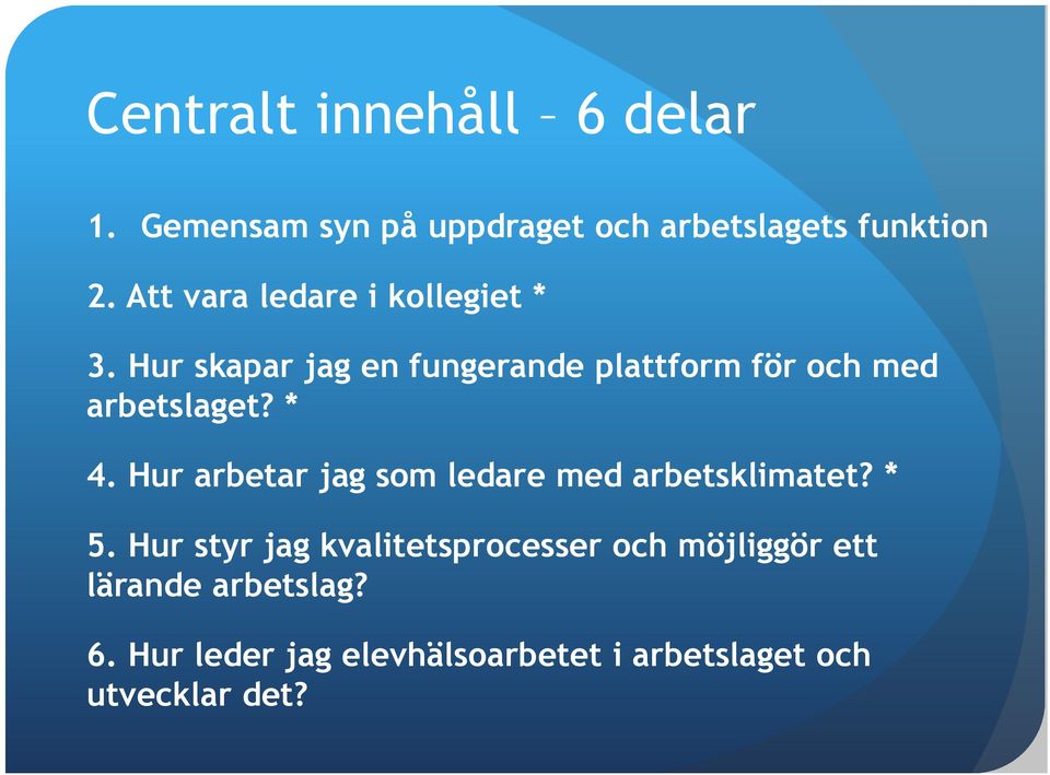 Hur skapar jag en fungerande plattform för och med arbetslaget? * 4.