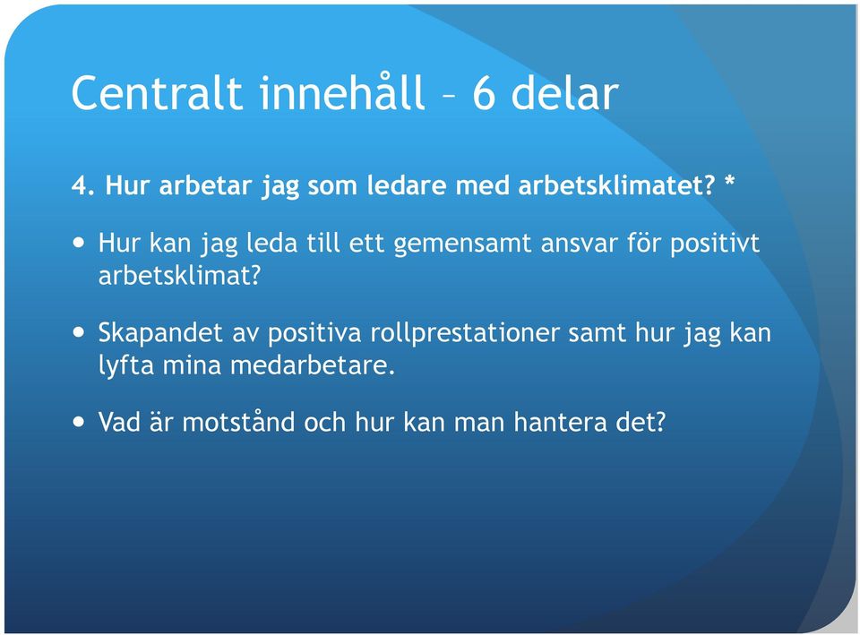 * Hur kan jag leda till ett gemensamt ansvar för positivt