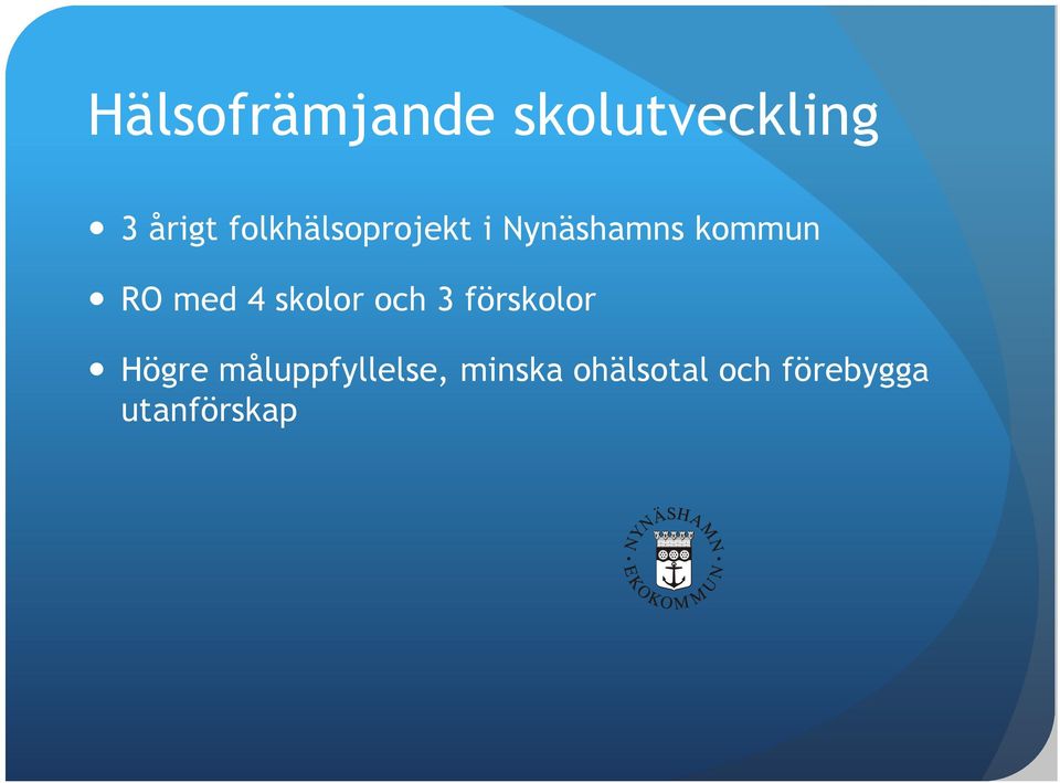 med 4 skolor och 3 förskolor Högre