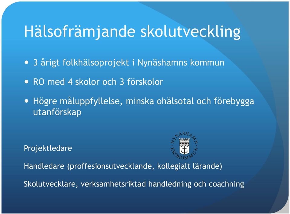 förebygga utanförskap Projektledare Handledare (proffesionsutvecklande,
