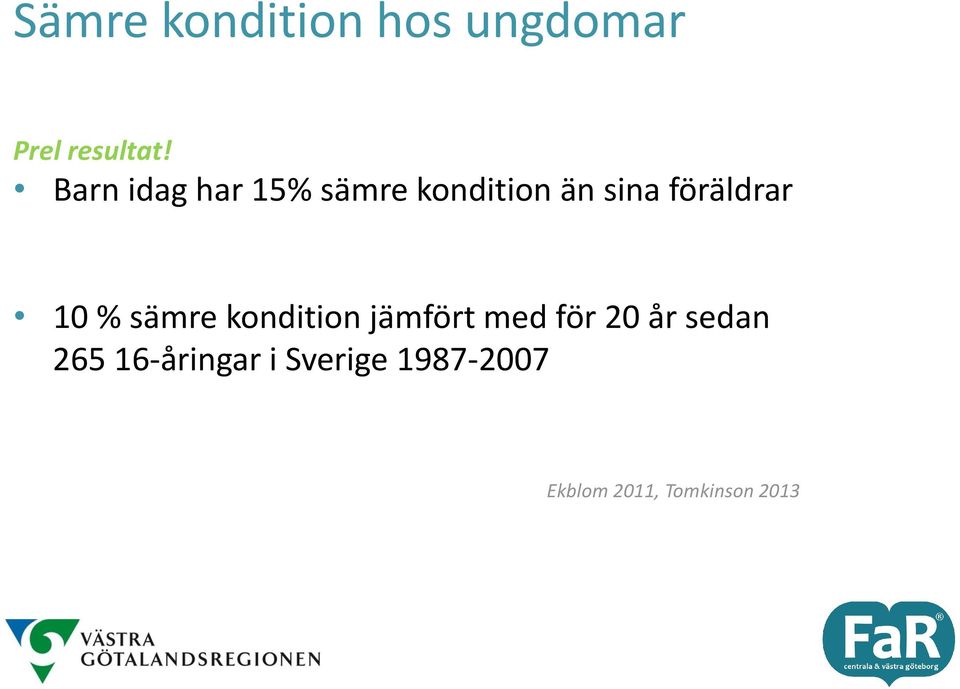 10 % sämre kondition jämfört med för 20 år sedan