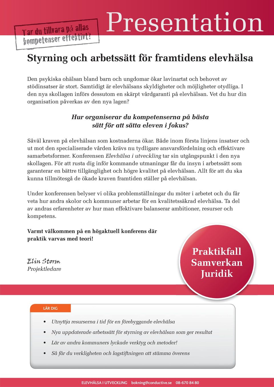 Samtidigt är elevhälsans skyldigheter och möjligheter otydliga. I den nya skollagen införs dessutom en skärpt vårdgaranti på elevhälsan. Vet du hur din organisation påverkas av den nya lagen?