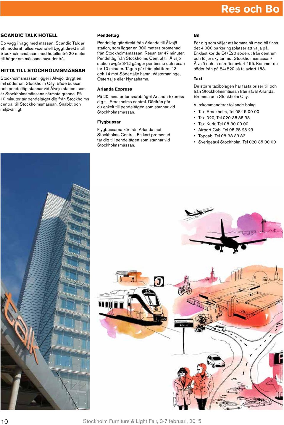 På 10 minuter tar pendeltåget dig från Stockholms central till Stockholmsmässan. Snabbt och miljövänligt.