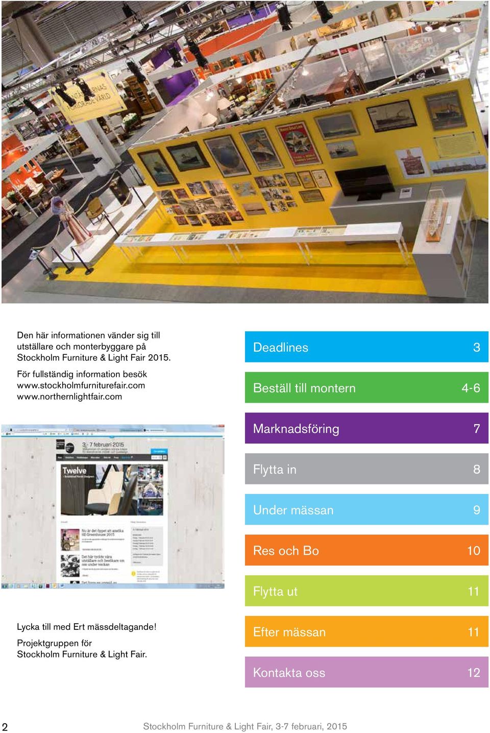 com Deadlines 3 Beställ till montern 4-6 Marknadsföring 7 Flytta in 8 Under mässan 9 Res och Bo 10 Flytta ut 11 Lycka