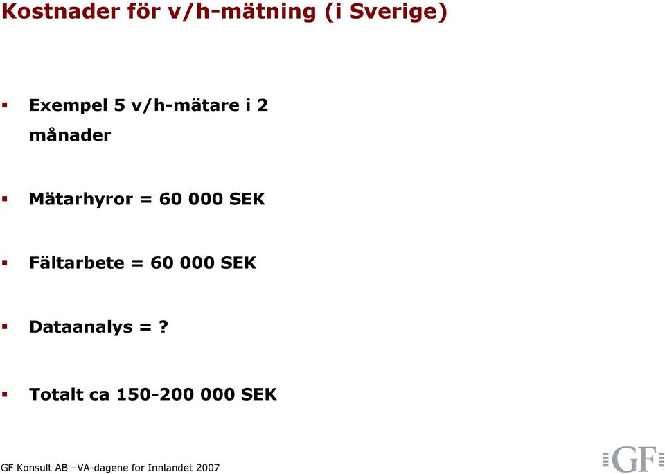 Mätarhyror = 60 000 SEK Fältarbete = 60