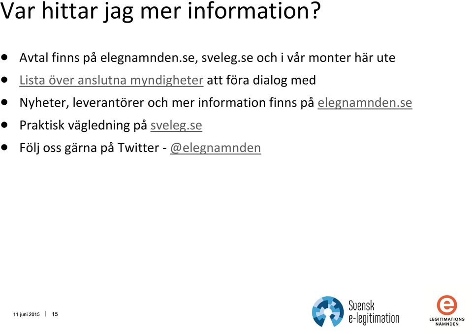 med Nyheter, leverantörer och mer information finns på elegnamnden.