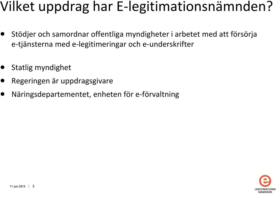 försörja e-tjänsterna med e-legitimeringar och e-underskrifter