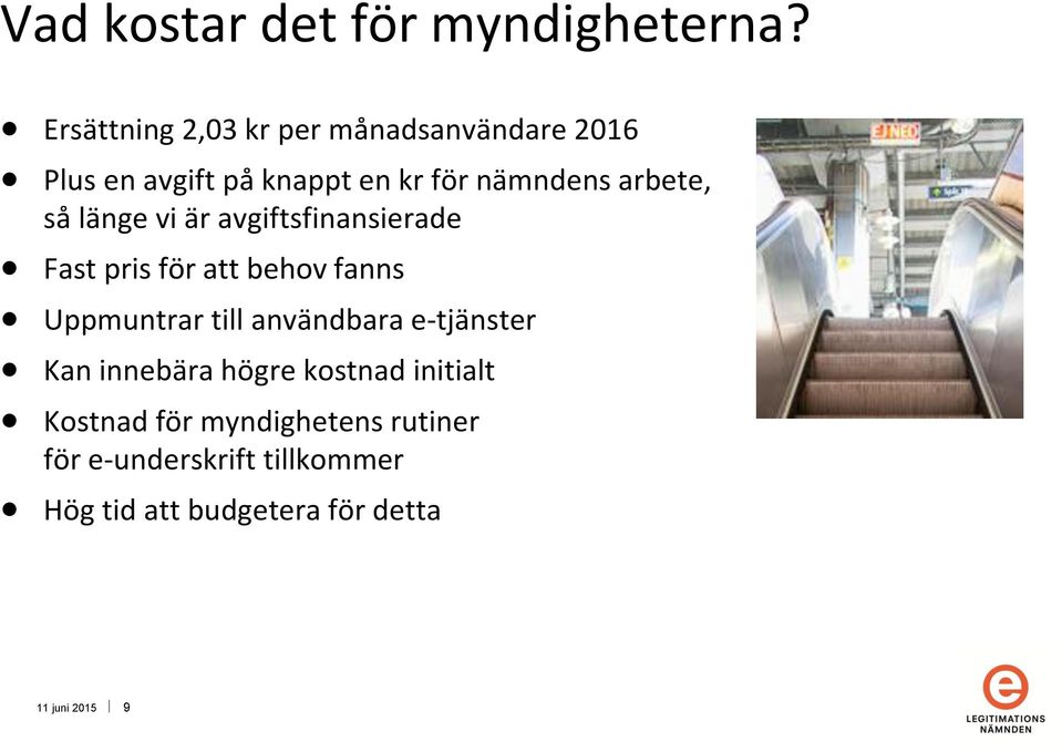 arbete, så länge vi är avgiftsfinansierade Fast pris för att behov fanns Uppmuntrar till