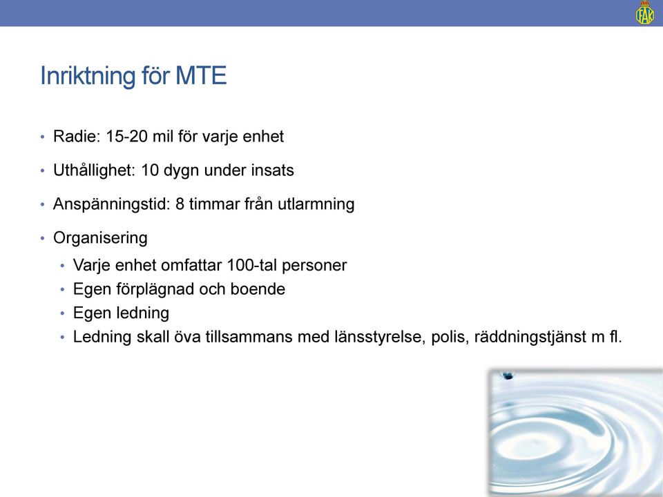 enhet omfattar 100-tal personer Egen förplägnad och boende Egen ledning