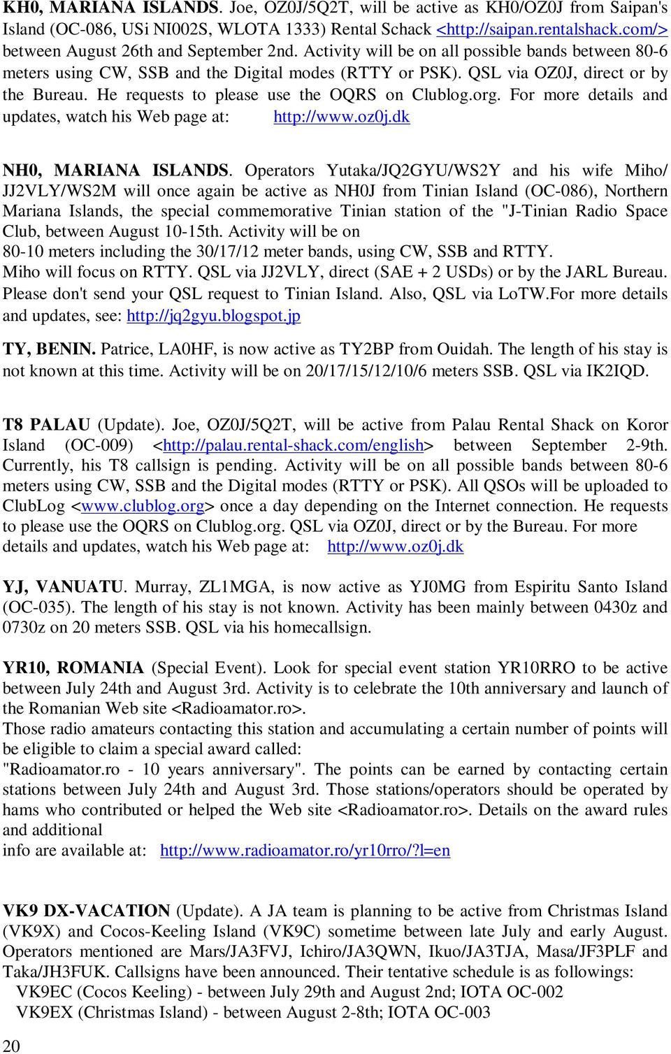 He requests to please use the OQRS on Clublog.org. For more details and updates, watch his Web page at: http://www.oz0j.dk NH0, MARIANA ISLANDS.