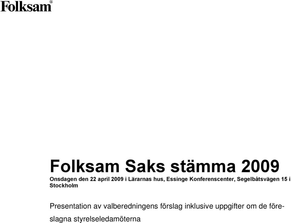 Stockholm Presentation av valberedningens förslag