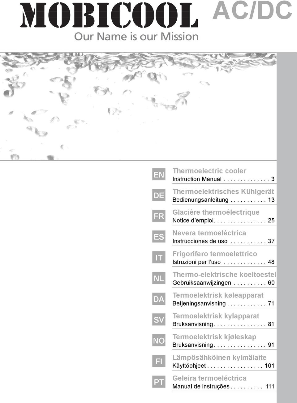 ............ 48 Thermo-elektrische koeltoestel Gebruiksaanwijzingen.......... 60 Termoelektrisk køleapparat Betjeningsanvisning............ 71 Termoelektrisk kylapparat Bruksanvisning.