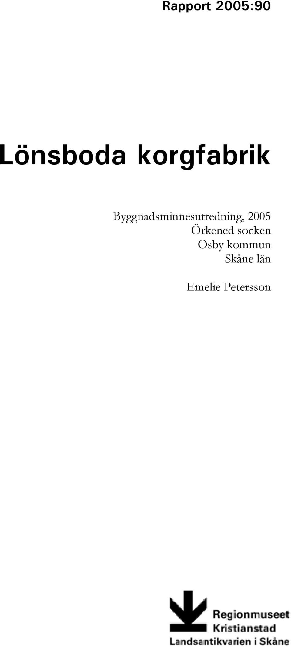 Byggnadsminnesutredning, 2005