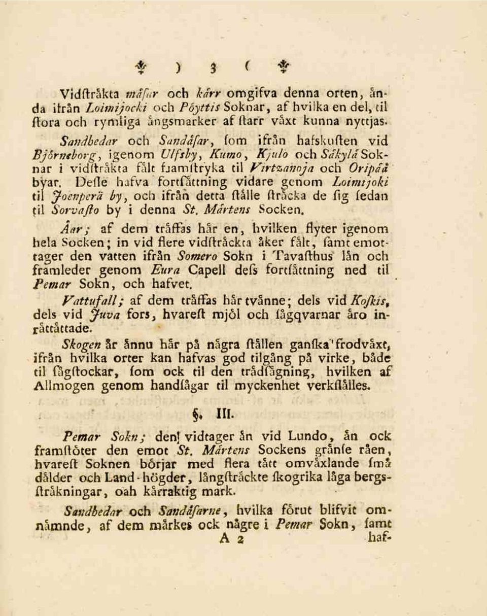 Defle hafva fortlattning vidare genom Loimijoki til Joenperä by, och ifrån detta ftålle (fräcka de fig fedan til Sorvafto by i denna St. Mårtens Socken.