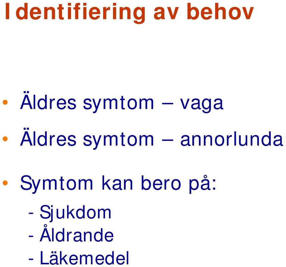 annorlunda Symtom kan bero