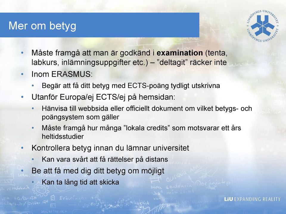 Hänvisa till webbsida eller officiellt dokument om vilket betygs- och poängsystem som gäller Måste framgå hur många lokala credits som